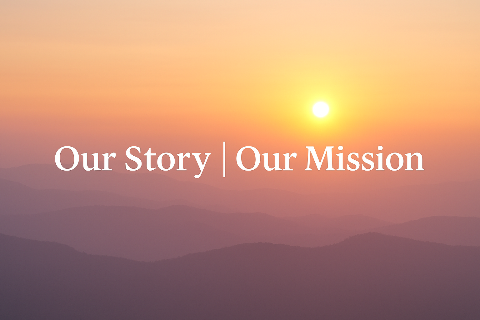 Our Story | Our Mission